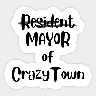 Mayor of Crazy Town Sticker